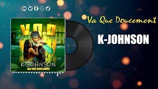 K-Johnson-Va Que Doucement (Official Lyrics Vidéo)