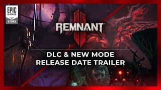 REMNANT II | DLC & New Mode Release Date Trailer