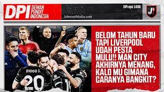 LIVERPOOL PESTA TERUS, MAN CITY MENANG, MAN UNITED GIMANA? MILAN PECAT PELATIH! - DPI - EPS 1496