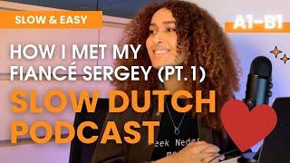 Ep 5 SLOW DUTCH A1 level - Personal - 1/3 How I met my fiancé Sergey - Dutch listening exercise