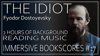 Study Music for The Idiot By Fyodor Dostoyevsky. Immersive Reading Soundtrack. Dostoevsky music.