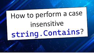 Case insensitive string.Contains in C#