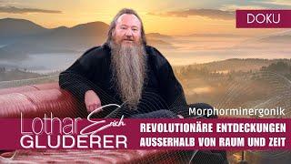 Morphorminergonik - Revolutionäre Entdeckungen außerhalb von Raum und Zeit mit Lothar Erich Gluderer