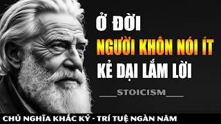 Người Khôn Nói Ít, Kẻ Dại Lắm Lời || Bài Học Sâu Sắc Từ Cổ Nhân || Khắc Kỷ 365