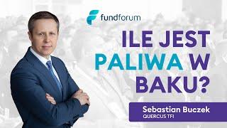 Ile jest paliwa w baku?  – Sebastian Buczek, QUERCUS TFI