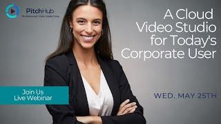 A Cloud Based Video Studio for Today's Corporate User by PitchHub