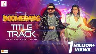 Boomerang Title Track | Jeet | Rukmini | Nilayan | Shashwat | Kartick | Bosco-Ceaser