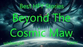 Best HFY Stories: Beyond The Cosmic Maw