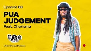 MIC CHEQUE PODCAST | Episode 60 | Pua judgement Feat. CHARISMA