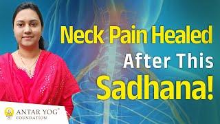 Neck Pain Healed After This Sadhana! A Transformational Experience at Antar Yog Science of Healing
