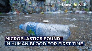 Microplastics detected in human blood for the very first time