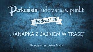 Drum Podcast #6 -  Kanapka z jajkiem w trasę/Artur Malik