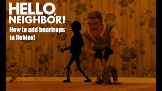 How to add beartraps to your hello neighbor game! (ROBLOX)