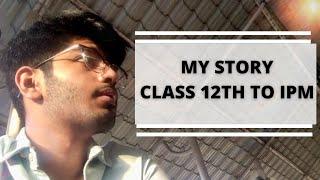 Class 12th to IPM Rohtak | IPM Rohtak | Bhavya Taneja | My story