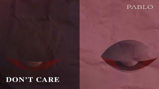 PABLO 'Don't Care' Official Lyric Video