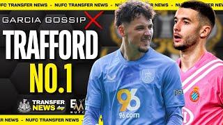 NEWCASTLE HAVE TRAFFORD AS NO.1 KEEPER TARGET | WAS GARCIA JUST AGENT GOSSIP? | NUFC TRANSFER NEWS
