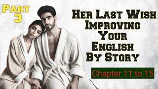 Practice English Speaking || how to Improve English by story || Graded Reader | Her Last wish part 3