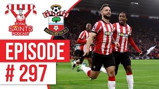 Total Saints Podcast - Episode 297 #SaintsFC #SouthamptonFC