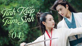 TÌNH KIẾP TAM SINH - Tập 04 (END) | Phim Ngôn Tình Cổ Trang Đặc Sắc Nhất 2024 | Hoa Thành Film