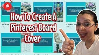 Pinterest Board - How To Create A Pinterest Board Cover In Canva