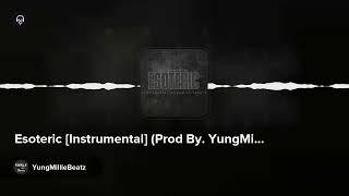 Esoteric [Instrumental] (Prod By. YungMillieBeatz)