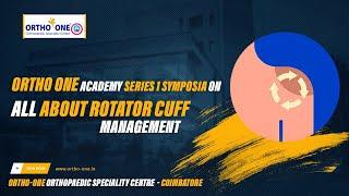 Ortho One Academy Series 1 Symposia on 'ALL ABOUT ROTATORCUFF MANAGEMENT