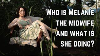 Who is Melanie The Midwife and what is she doing?