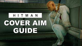 Cover Aim Trick Guide - HITMAN World of Assassination