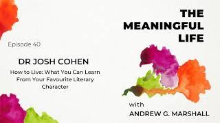 Ep.40 Dr Josh Cohen: How to Live: What You Can Learn From Your Favourite Literary Character