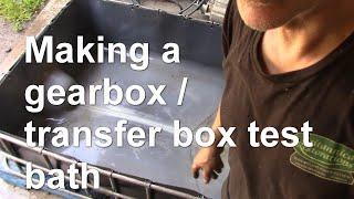 Making a gearbox / transfer box test bath