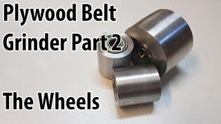 2"*72" plywood belt grinder part 2: The Wheels