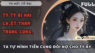 TỶ TỶ CH.ẾT THẢM TRONG CUNG CẤM, TA TỰ MÌNH TIẾN CUNG THAY TỶ ẤY ĐÒI NỢ #mèomêtruyện