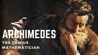 Archimedes: The Genius Mathematician