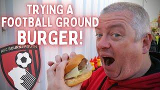 Footy Scran - AFC Bournemouth - Trying a burger at Dean Court