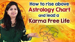 How To Rise Above Astrology Chart And Lead A Karma Free Life | Neeta Singhal