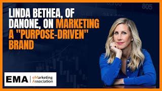 Linda Bethea, of Danone, on marketing a "purpose-driven" brand