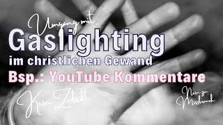 Umgang mit Gaslighting im christlichen Gewand am Beispiel von YouTube Kommentaren