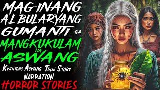 MAG-INANG ALBULARYANG GUMANTI SA MANGKUKULAM NA ASWANG | Kwentong Aswang | True Story