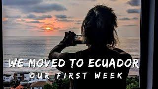 We moved to Ecuador.  Our First Week