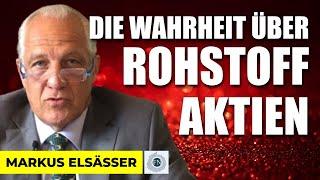 Markus Elsässer: DIE WAHRHEIT ÜBER ROHSTOFF-AKTIEN