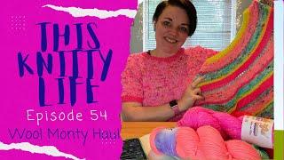 This Knitty Life-Episode 54- Wool Monty Haul