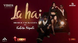 Bibash Jk, MC Blacksta - La Hai | Kabita Nepali | Official M/V | Out Of The League