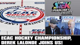 ECAC Hockey Championship, Derek Lalonde Joins Us! | The Sick Podcast - The Eye Test March 21 2025