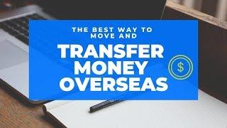 The Best Ways to Move and Transfer Foreign and Domestic Currency (money) Overseas and in Thailand
