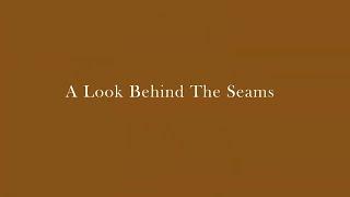 Welcome To A Look Behind The Seams