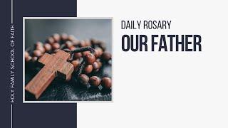 [Daily Rosary Meditations] Our Father