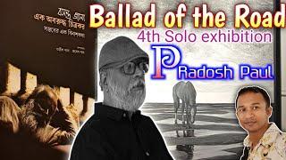 Artist Pradosh Paul4thSolo Art exhibitionBallad of the Road