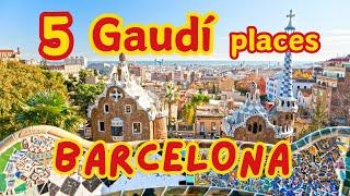 5 Must-See Antoni Gaudi's masterpieces in Barcelona