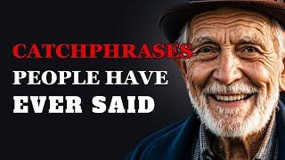 The Funniest Catchphrases People Have Ever Said | Fabulous Quotes