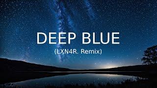 William Black - Deep Blue ft. Monika Santucci (LXN4R. Remix)